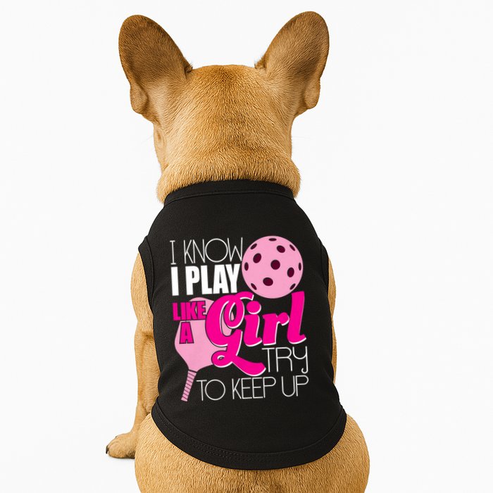 I Know I Play Like A Girl Try To Keep Up Paddleball Player Doggie Tank