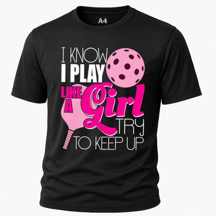 I Know I Play Like A Girl Try To Keep Up Paddleball Player Performance Shirt