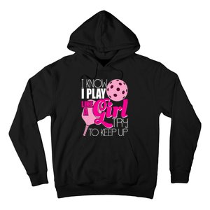 I Know I Play Like A Girl Try To Keep Up Paddleball Player Hoodie