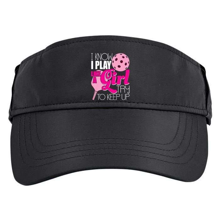 I Know I Play Like A Girl Try To Keep Up Paddleball Player Adult Drive Performance Visor