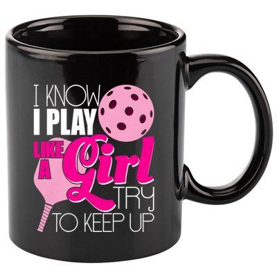I Know I Play Like A Girl Try To Keep Up Paddleball Player 11oz C Handle Ceramic Mug