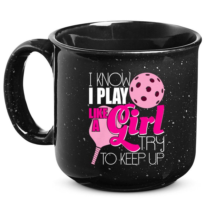 I Know I Play Like A Girl Try To Keep Up Paddleball Player 15oz Campfire Ceramic Mug