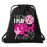 I Know I Play Like A Girl Try To Keep Up Paddleball Player Drawstring Bag