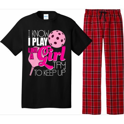 I Know I Play Like A Girl Try To Keep Up Paddleball Player Pajama Set