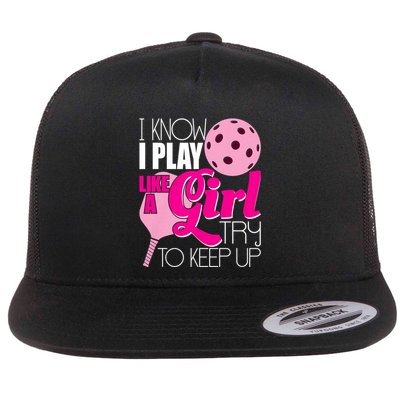 I Know I Play Like A Girl Try To Keep Up Paddleball Player Flatbill Hat