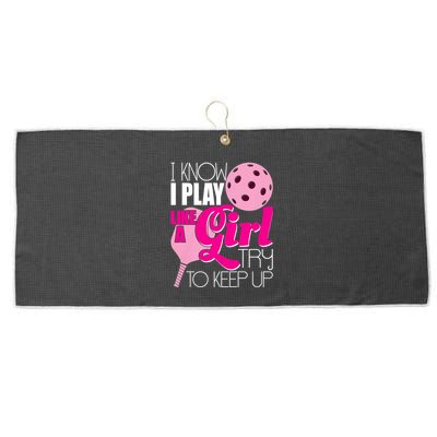 I Know I Play Like A Girl Try To Keep Up Paddleball Player Large Microfiber Waffle Golf Towel