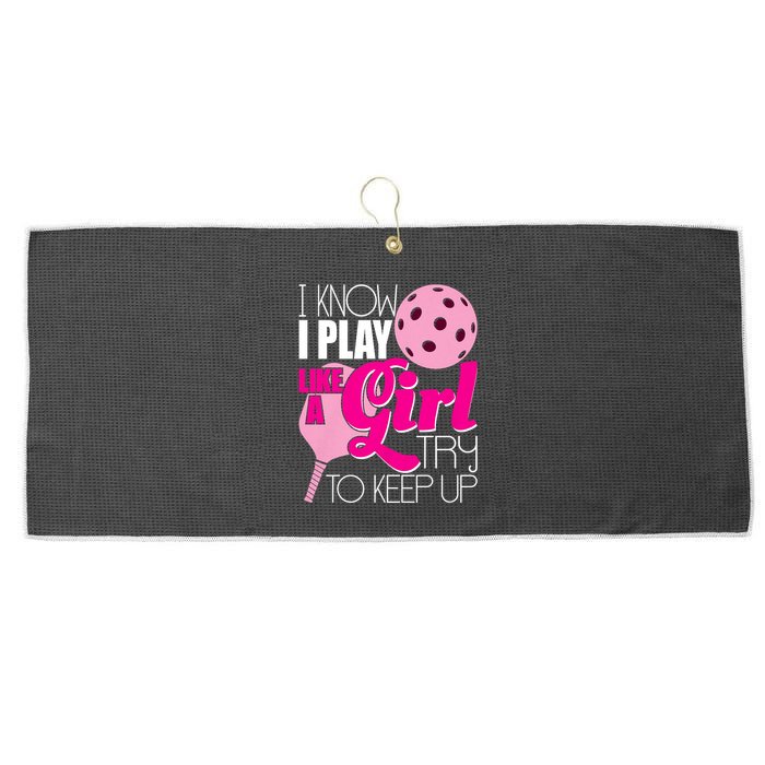 I Know I Play Like A Girl Try To Keep Up Paddleball Player Large Microfiber Waffle Golf Towel