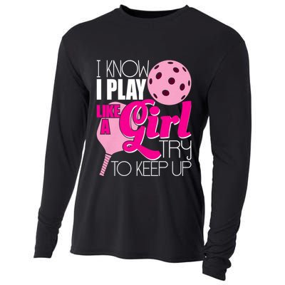 I Know I Play Like A Girl Try To Keep Up Paddleball Player Cooling Performance Long Sleeve Crew