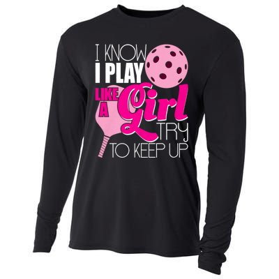 I Know I Play Like A Girl Try To Keep Up Paddleball Player Cooling Performance Long Sleeve Crew