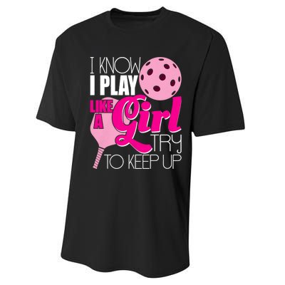 I Know I Play Like A Girl Try To Keep Up Paddleball Player Performance Sprint T-Shirt