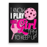 I Know I Play Like A Girl Try To Keep Up Paddleball Player Poster