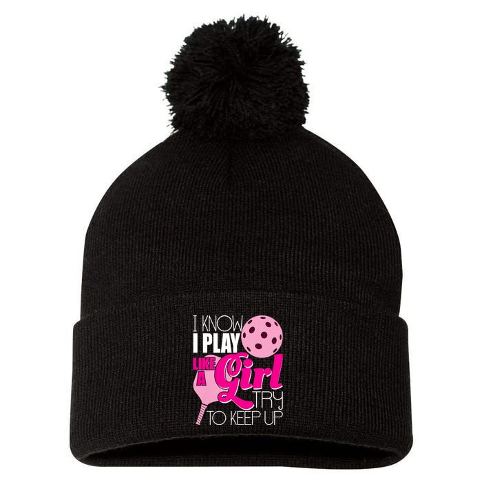 I Know I Play Like A Girl Try To Keep Up Paddleball Player Pom Pom 12in Knit Beanie