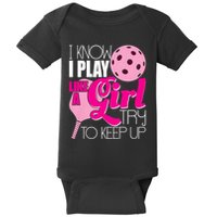 I Know I Play Like A Girl Try To Keep Up Paddleball Player Baby Bodysuit