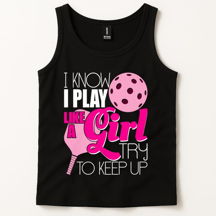 I Know I Play Like A Girl Try To Keep Up Paddleball Player Tank Top