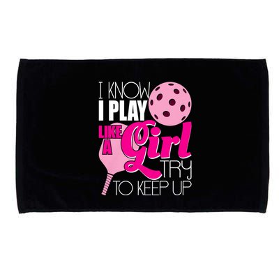 I Know I Play Like A Girl Try To Keep Up Paddleball Player Microfiber Hand Towel