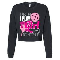 I Know I Play Like A Girl Try To Keep Up Paddleball Player Cropped Pullover Crew