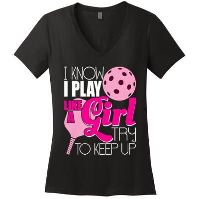 I Know I Play Like A Girl Try To Keep Up Paddleball Player Women's V-Neck T-Shirt