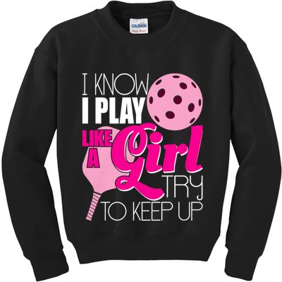 I Know I Play Like A Girl Try To Keep Up Paddleball Player Kids Sweatshirt