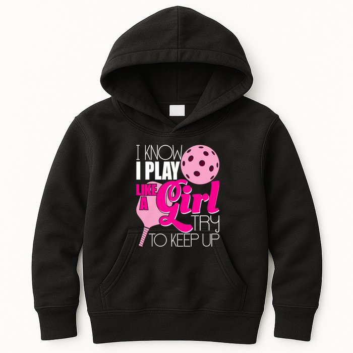 I Know I Play Like A Girl Try To Keep Up Paddleball Player Kids Hoodie