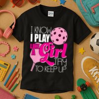 I Know I Play Like A Girl Try To Keep Up Paddleball Player Kids T-Shirt