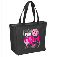 I Know I Play Like A Girl Try To Keep Up Paddleball Player Zip Tote Bag