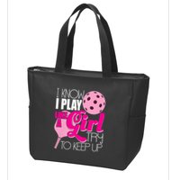 I Know I Play Like A Girl Try To Keep Up Paddleball Player Zip Tote Bag
