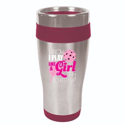 I Know I Play Like A Girl Try To Keep Up Paddleball Player 16oz Travel Tumbler