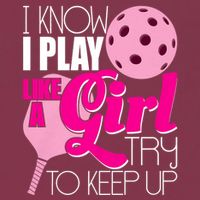 I Know I Play Like A Girl Try To Keep Up Paddleball Player 16oz Travel Tumbler