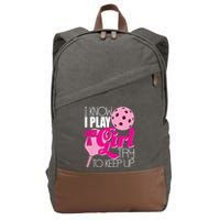 I Know I Play Like A Girl Try To Keep Up Paddleball Player Cotton Canvas Backpack