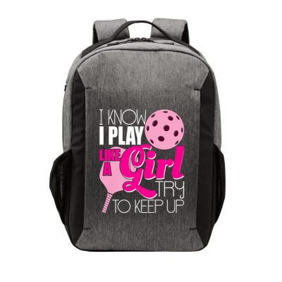 I Know I Play Like A Girl Try To Keep Up Paddleball Player Vector Backpack
