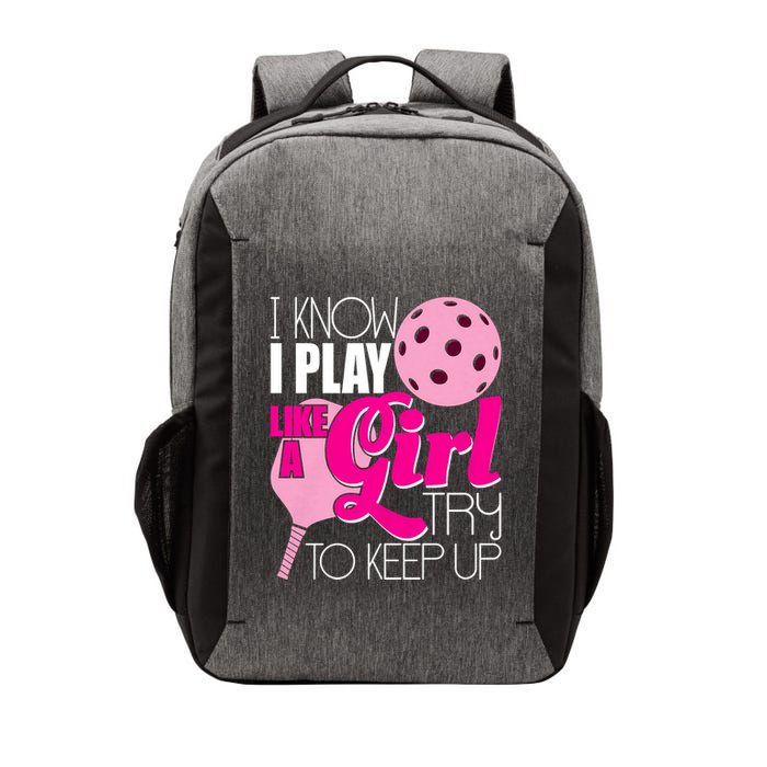 I Know I Play Like A Girl Try To Keep Up Paddleball Player Vector Backpack