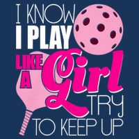 I Know I Play Like A Girl Try To Keep Up Paddleball Player Infant Baby Jersey Bodysuit
