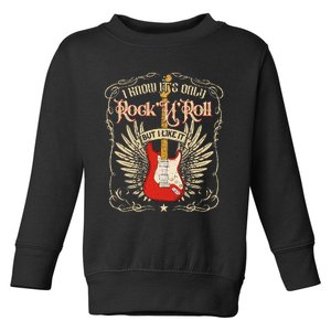 I Know ItS Only RockNRoll But I Like It Rock Music Toddler Sweatshirt