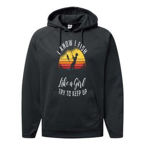 I Know I Fish Like A Girl Try To Keep Up Funny Fishing Performance Fleece Hoodie