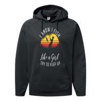 I Know I Fish Like A Girl Try To Keep Up Funny Fishing Performance Fleece Hoodie