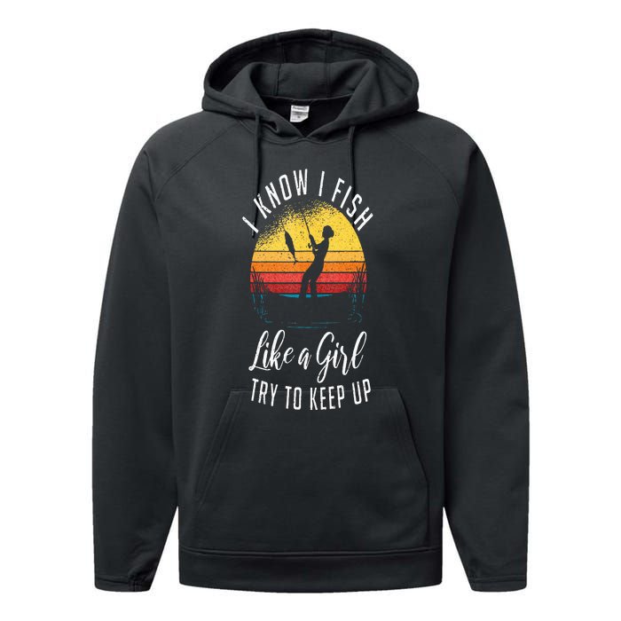 I Know I Fish Like A Girl Try To Keep Up Funny Fishing Performance Fleece Hoodie