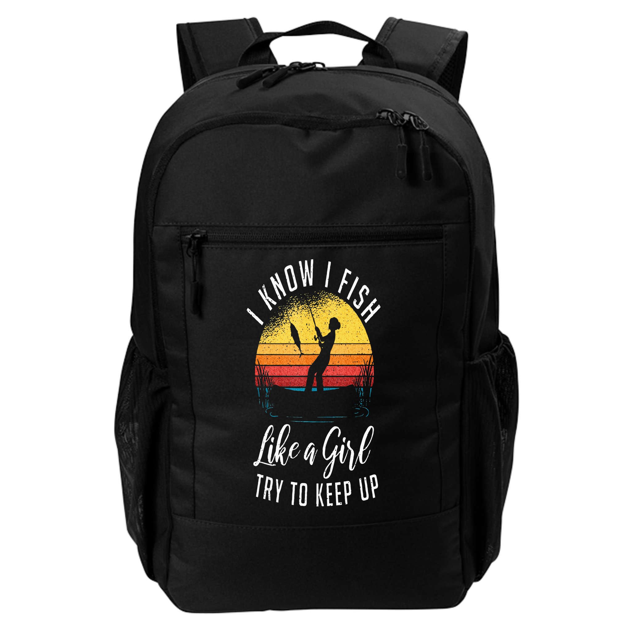 I Know I Fish Like A Girl Try To Keep Up Funny Fishing Backpack