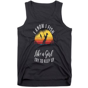 I Know I Fish Like A Girl Try To Keep Up Funny Fishing Tank Top