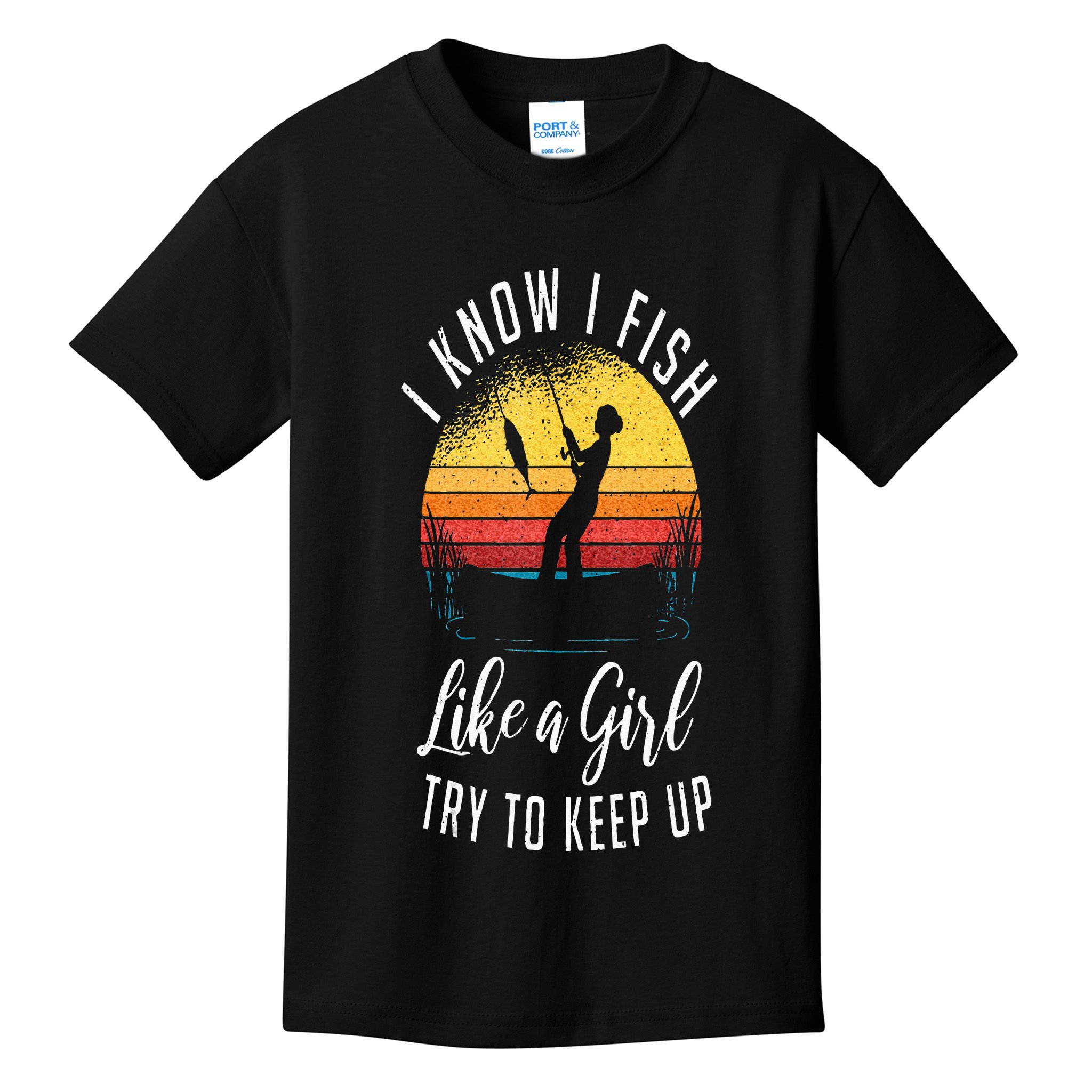 I Know I Fish Like A Girl Try To Keep Up Funny Fishing Kids T-Shirt