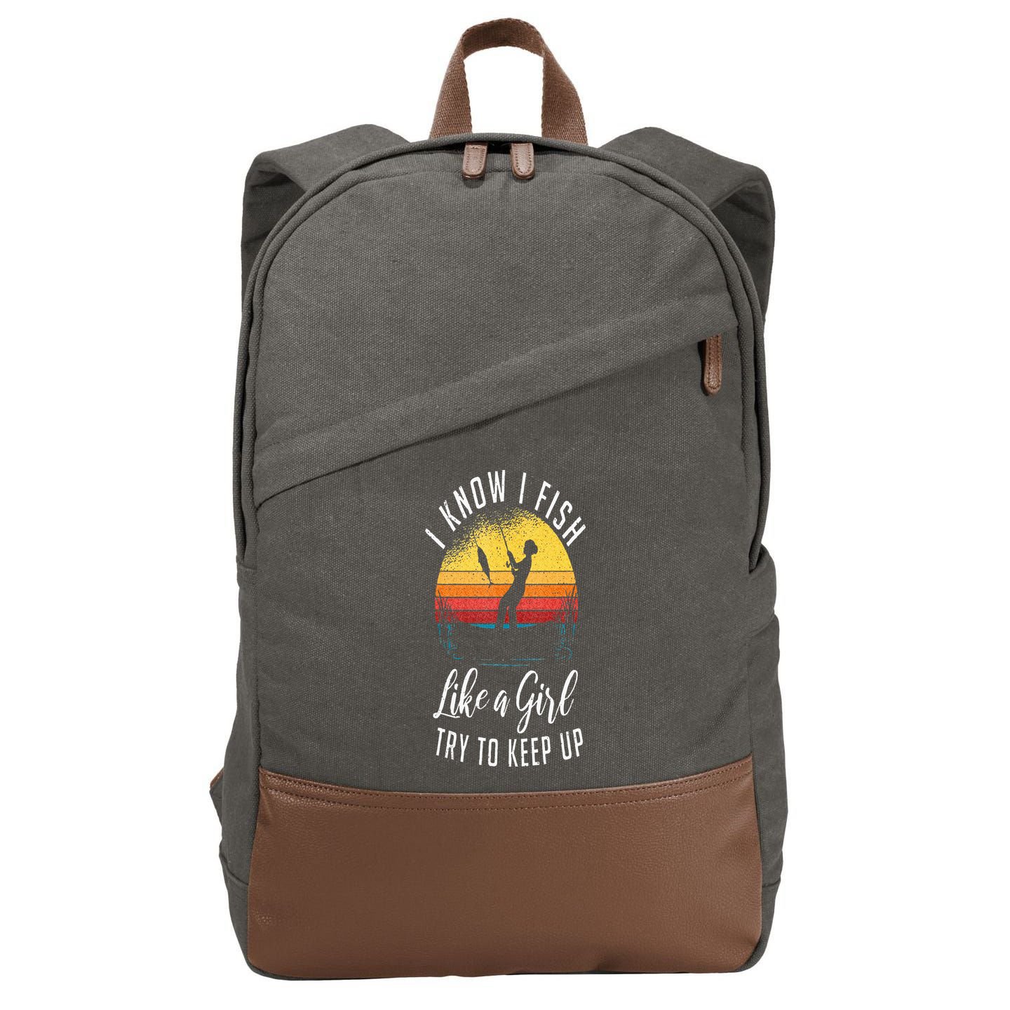 I Know I Fish Like A Girl Try To Keep Up Funny Fishing Cotton Canvas Backpack
