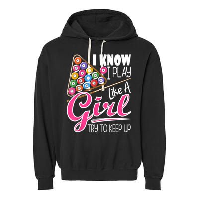 I Know I Play Like A Girl Funny 8Ball Pool Billiard Player Garment-Dyed Fleece Hoodie