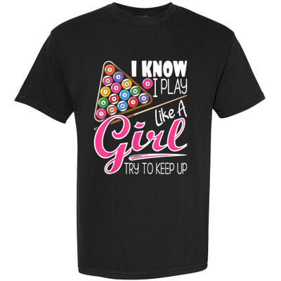 I Know I Play Like A Girl Funny 8Ball Pool Billiard Player Garment-Dyed Heavyweight T-Shirt