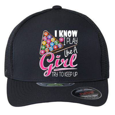 I Know I Play Like A Girl Funny 8Ball Pool Billiard Player Flexfit Unipanel Trucker Cap