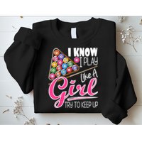 I Know I Play Like A Girl Funny 8Ball Pool Billiard Player Sweatshirt