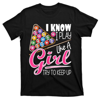 I Know I Play Like A Girl Funny 8Ball Pool Billiard Player T-Shirt