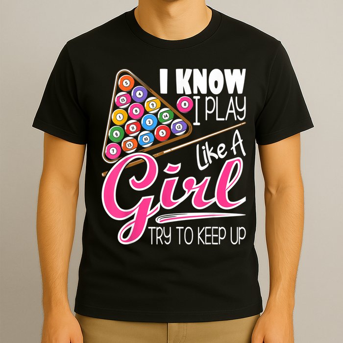 I Know I Play Like A Girl Funny 8Ball Pool Billiard Player T-Shirt