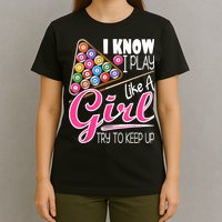 I Know I Play Like A Girl Funny 8Ball Pool Billiard Player T-Shirt