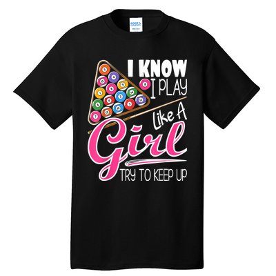 I Know I Play Like A Girl Funny 8Ball Pool Billiard Player Tall T-Shirt