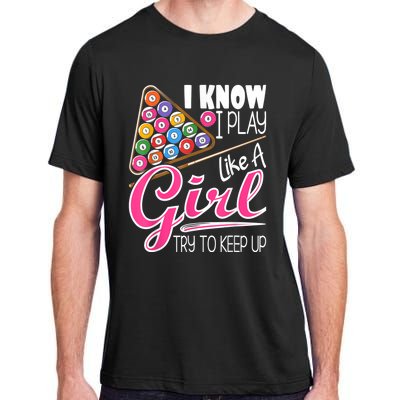 I Know I Play Like A Girl Funny 8Ball Pool Billiard Player Adult ChromaSoft Performance T-Shirt