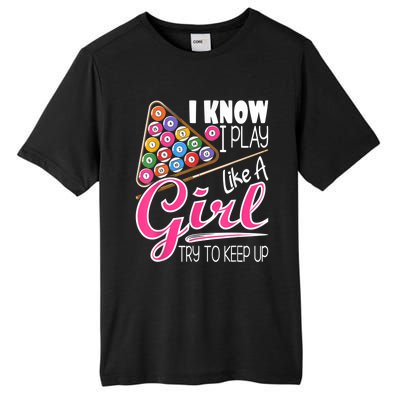 I Know I Play Like A Girl Funny 8Ball Pool Billiard Player Tall Fusion ChromaSoft Performance T-Shirt